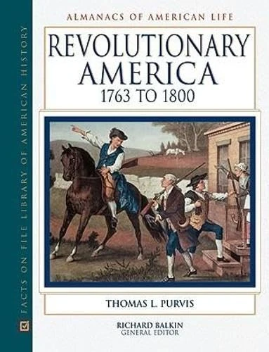 Revolutionary America, 1763-1800 (Almanacs of American Life)