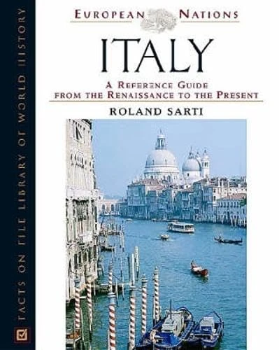 Italy: A Reference Guide from the Renaissance to the Present (European Nations)
