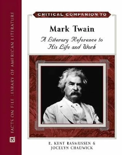Critical Companion to Mark Twain: A Literary Reference to His Life and Work (Critical Companion) (Critical Companion Series)