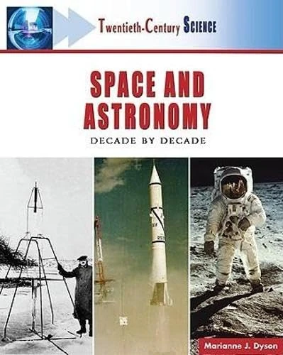 Space and Astronomy: Decade by Decade (Twentieth-Century Science)