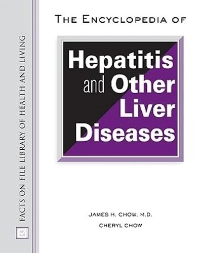 Encyclopedia of Hepatitis and Other Liver Diseases (Facts on File Library of Health and Living)