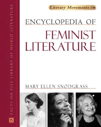 Encyclopedia of Feminist Literature (Literary Movements)