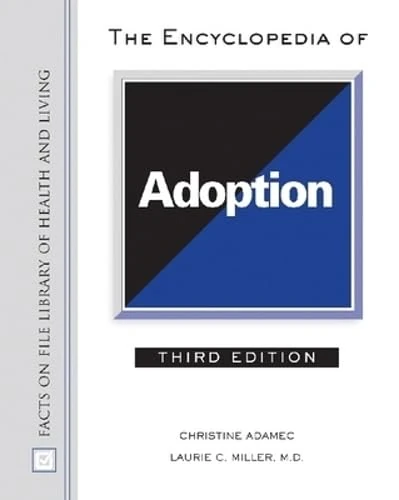 The Encyclopedia of Adoption (Facts on File Library of Health and Living)
