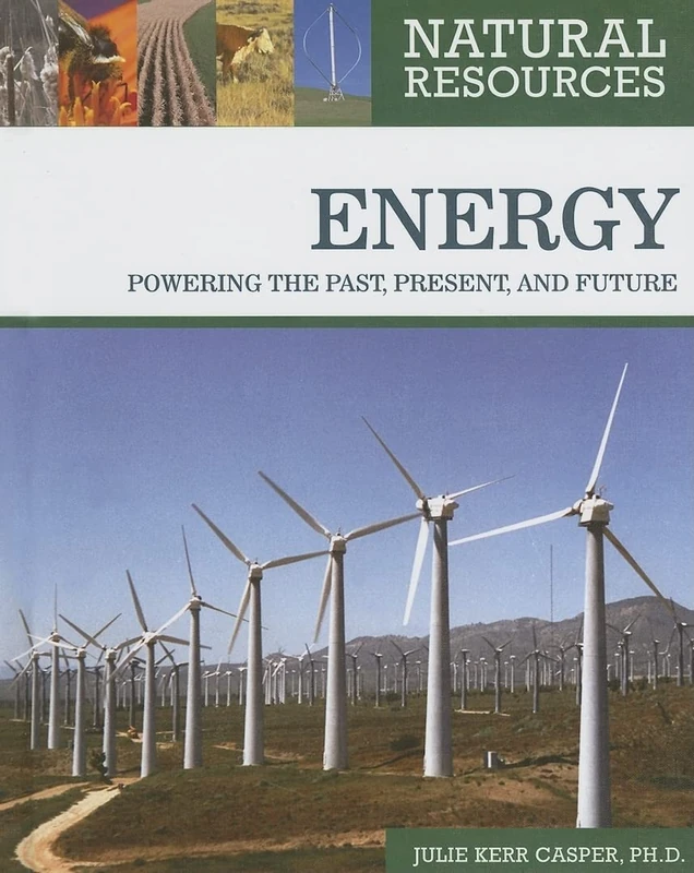 Energy: Powering the Past, Present, and Future (Natural Resources)