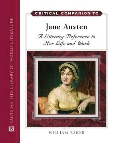Jane Austen: A Literary Reference to Her Life and Work (Critical Companion To...) (Critical Companion Series)