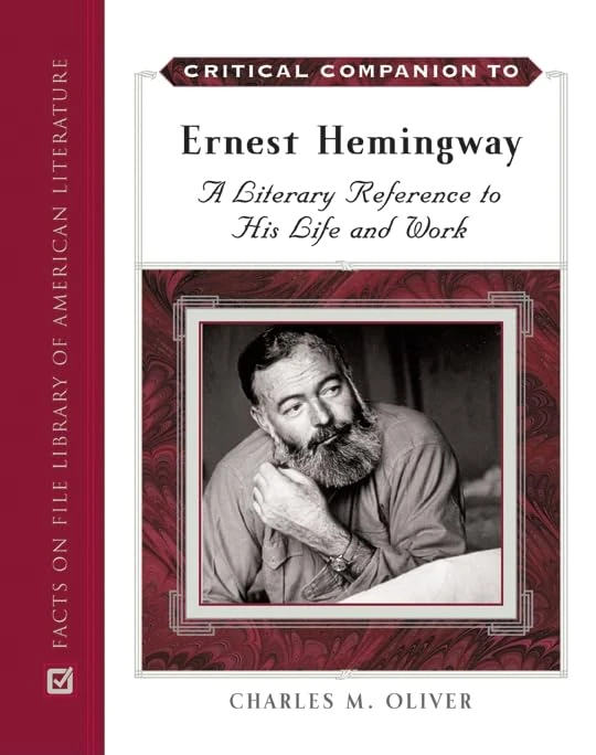 Critical Companion to Ernest Hemingway: A Literary Reference to His Life and Work (Critical Companion)