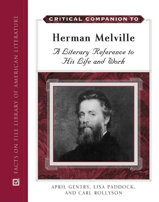 Critical Companion to Herman Melville: A Literary Reference to His Life and Work (Critical Companion to) (Critical Companion (Hardcover))
