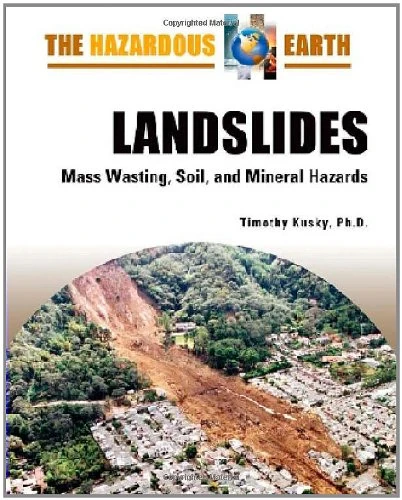 Landslides: Mass Wasting, Soil, and Mineral Hazards (Hazardous Earth)
