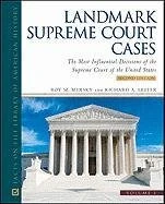 Landmark Supreme Court Cases: the Most Influential Decisions of the Supreme Court of the United States