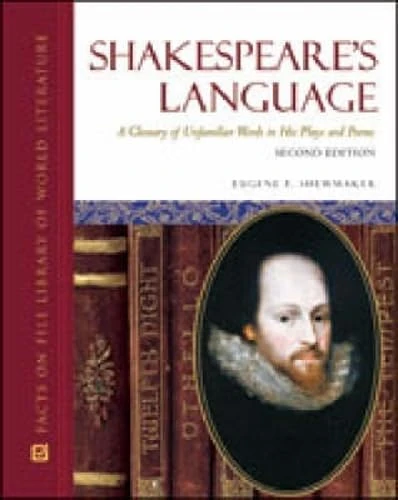Shakespeare's Language: A Glossary of Unfamiliar Words in His Plays and Poems