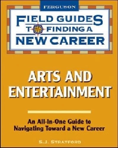 Arts and Entertainment (Field Guides to Finding a New Career)