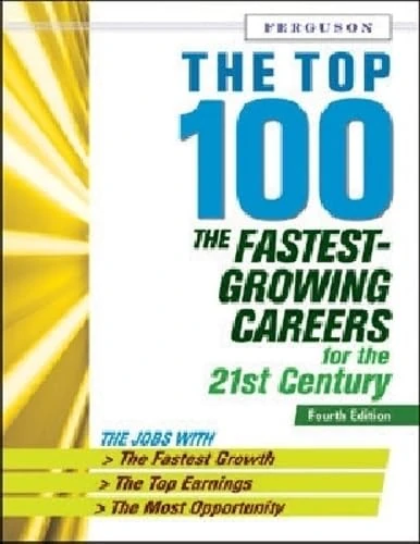The Top 100: The Fastest Growing Careers for the 21st Century