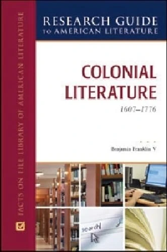 Colonial Literature, 1607-1776 (Research Guide to American Literature)