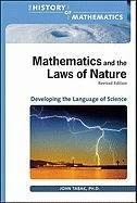 Mathematics and the Laws of Nature, Revised Edition: Developing the Language of Science (History of Mathematics) (History of Mathematics (Facts on File))