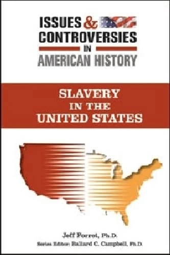 Slavery in the United States (Issues and Controversies in American History)