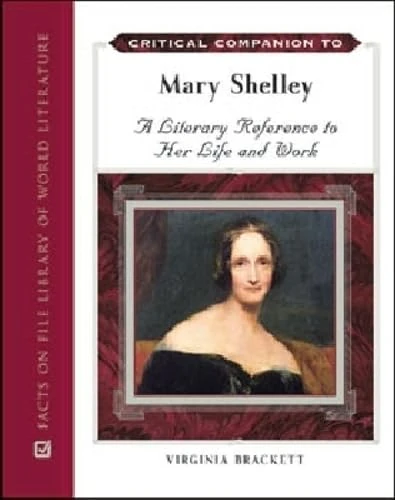 Critical Companion to Mary Shelley (Critical Companion to Critical Companion to): A Literary Reference to Her Life and Work (Critical Companion (Hardcover))