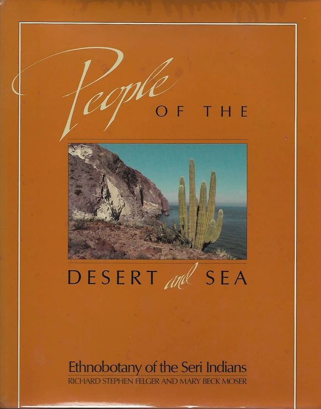 People of the Desert and Sea: Ethnobotany of the Seri Indians