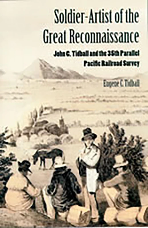 Soldier-Artist of the Great Reconnaissance: John C. Tidball and the 35th Parallel Pacific Railroad Survey