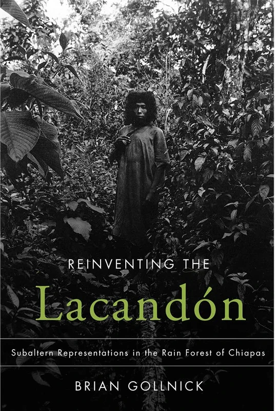 Reinventing the Lacandon: Subaltern Representations in the Rain Forest of Chiapas