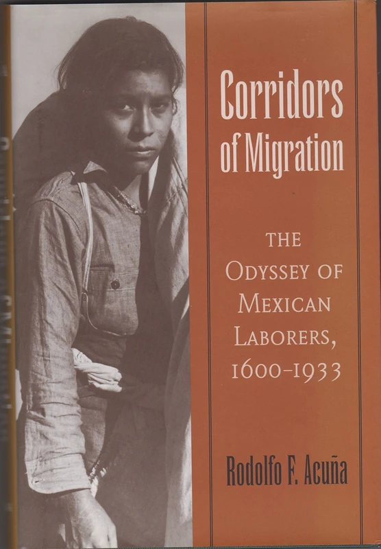 Corridors of Migration: The Odyssey of Mexican Laborers, 1600-1933
