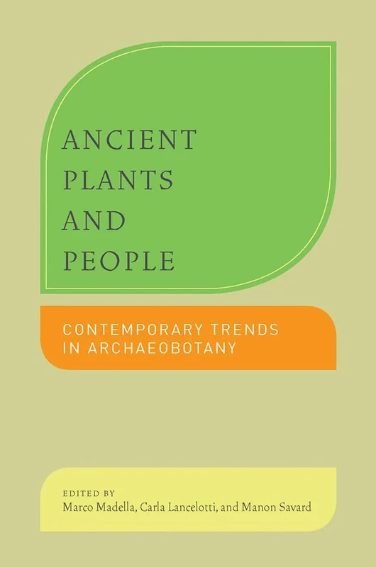 Ancient Plants and People: Contemporary Trends in Archaeobotany
