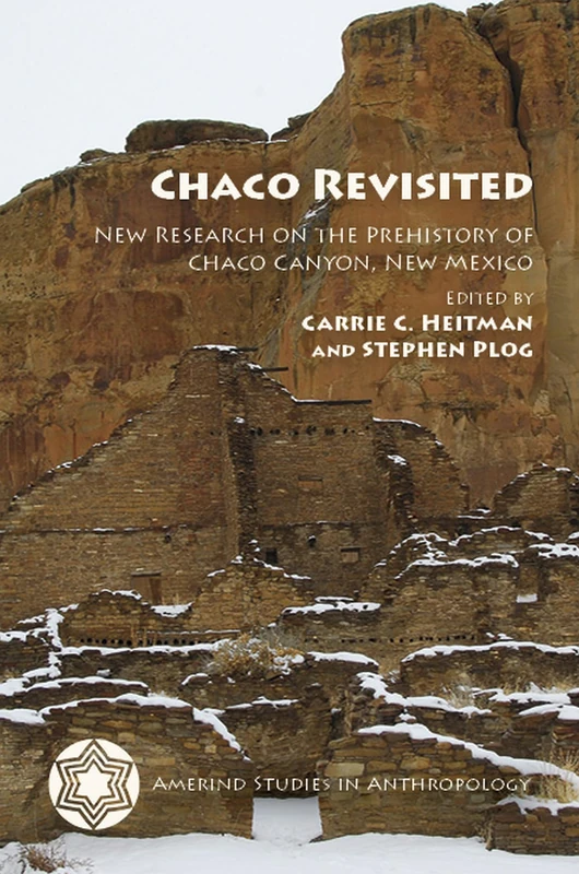Chaco Revisited: New Research on the Prehistory of Chaco Canyon, New Mexico (Amerind Studies in Anthropology)