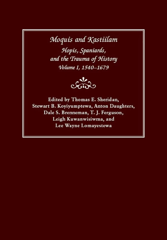 Moquis and Kastiilam: Hopis, Spaniards, and the Trauma of History: 1