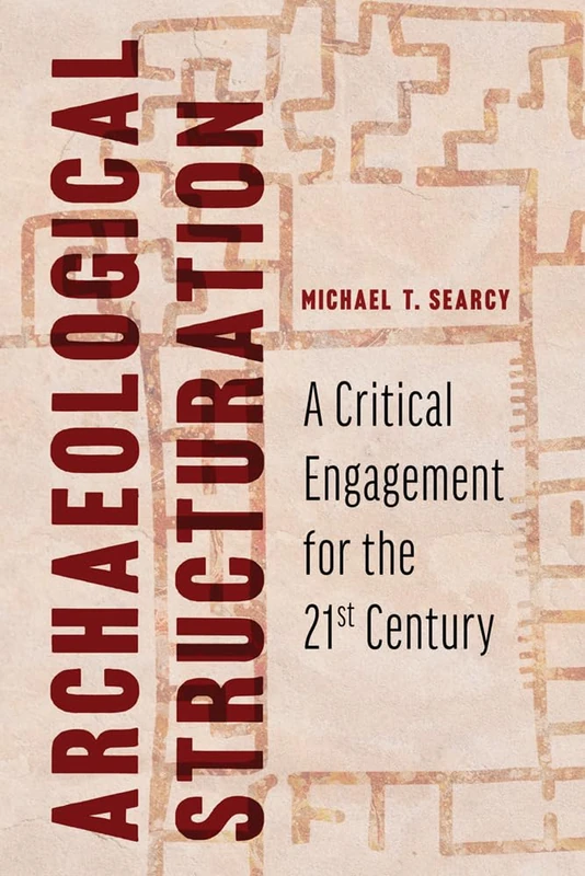 Archaeological Structuration: A Critical Engagement for the Twenty-First Century - Image 1
