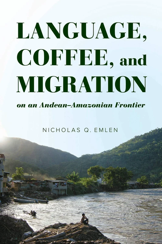 Language, Coffee, and Migration on an Andean-Amazonian Frontier - Image 1