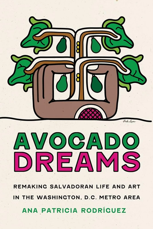 Avocado Dreams: Remaking Salvadoran Life and Art in the Washington, D.C. Metro Area - Image 1