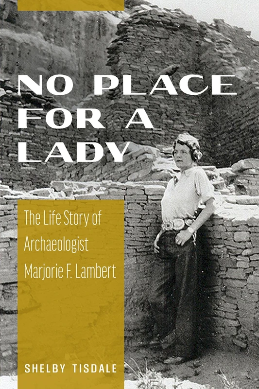 No Place for a Lady: The Life Story of Archaeologist Marjorie F. Lambert - Image 1