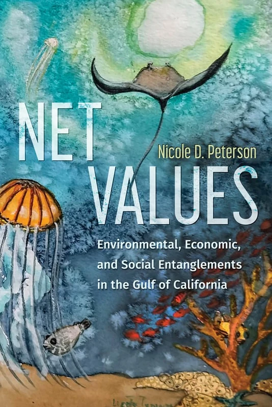 Net Values: Environmental, Economic, and Social Entanglements in the Gulf of California - Image 1