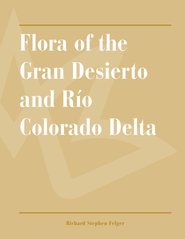 Flora of the Gran Desierto and Río Colorado Delta (Southwest Center) (Southwest Center Series)