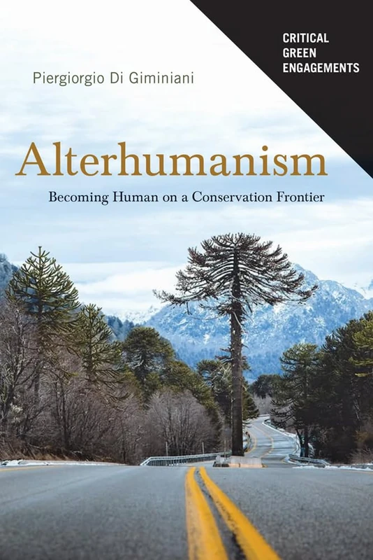 Alterhumanism: Becoming Human on a Conservation Frontier (Critical Green Engagements: Investigating the Green Economy and Its Alternatives) - Image 1