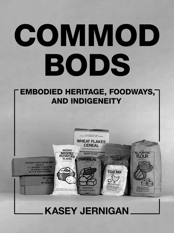 Commod Bods: Embodied Heritage, Foodways, and Indigeneity - Image 1