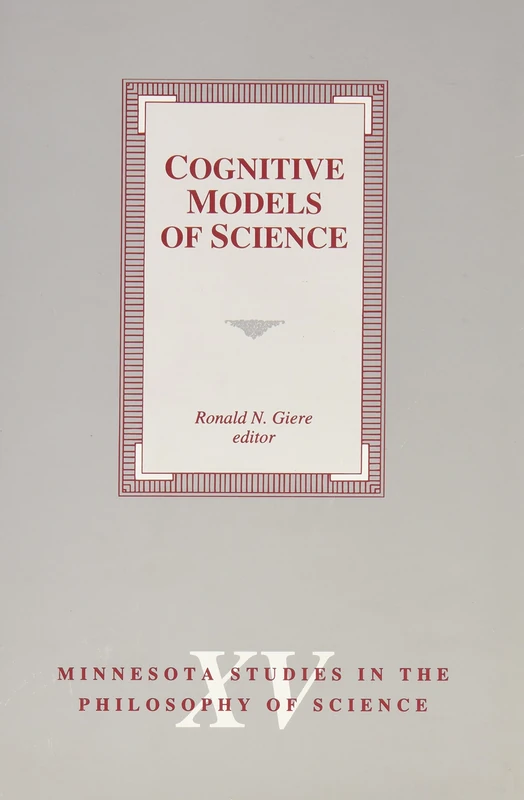 Cognitive Models of Science (Minnesota Studies in the Philosophy of Science)