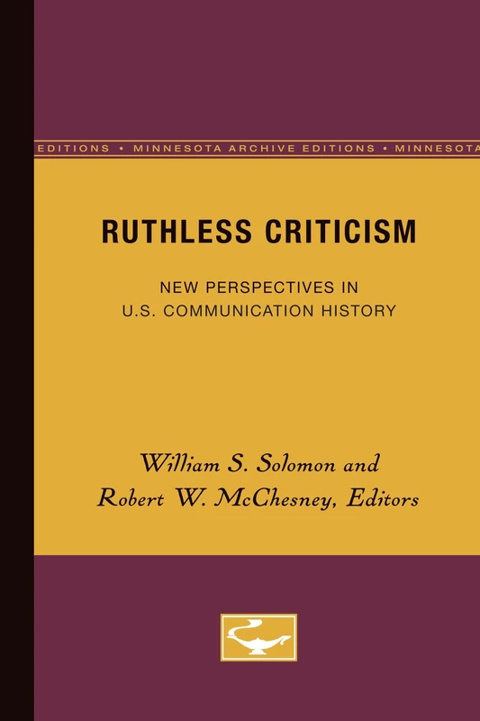 Ruthless Criticism: New Perspectives in U.S. Communication History