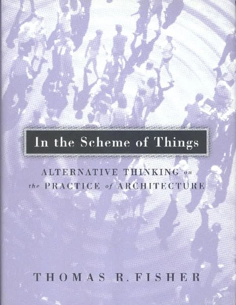 In The Scheme Of Things: Alternative Thinking on the Practice of Architecture - Image 1