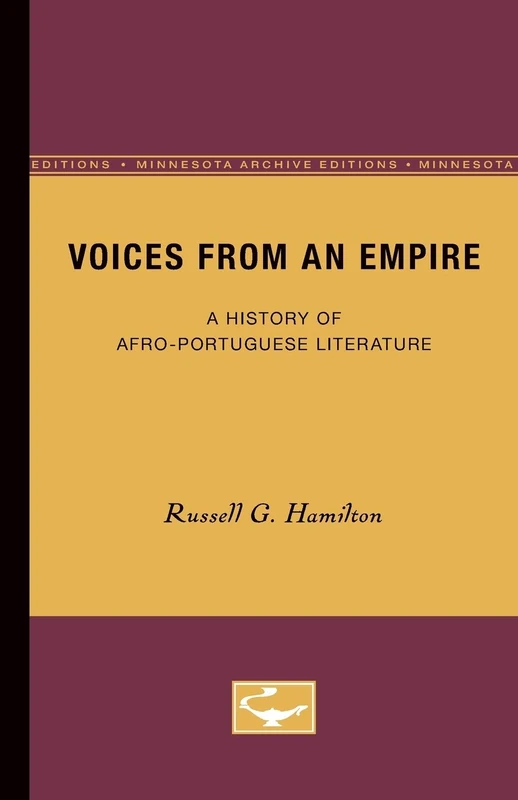 Voices from an Empire: A History of Afro-Portuguese Literature (Minnesota Monographs in the Humanities)