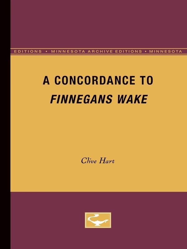 A Concordance to Finnegans Wake (Minnesota Archive Editions)