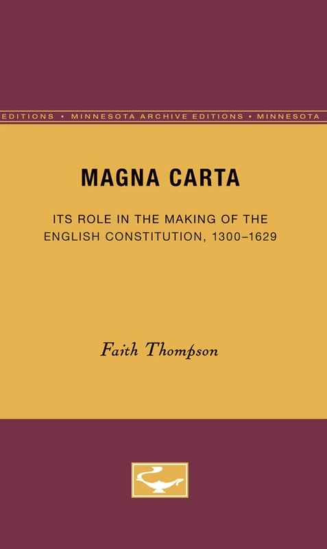 Magna Carta: Its Role in the Making of the English Constitution, 1300-1629