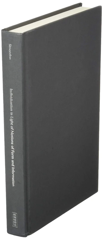 Individuation in Light of Notions of Form and Information: Volume 1 (Posthumanities)