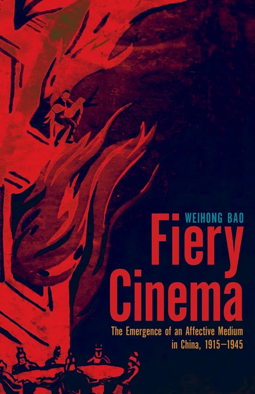 Fiery Cinema: The Emergence of an Affective Medium in China, 1915–1945 (A Quadrant Book) - Image 1