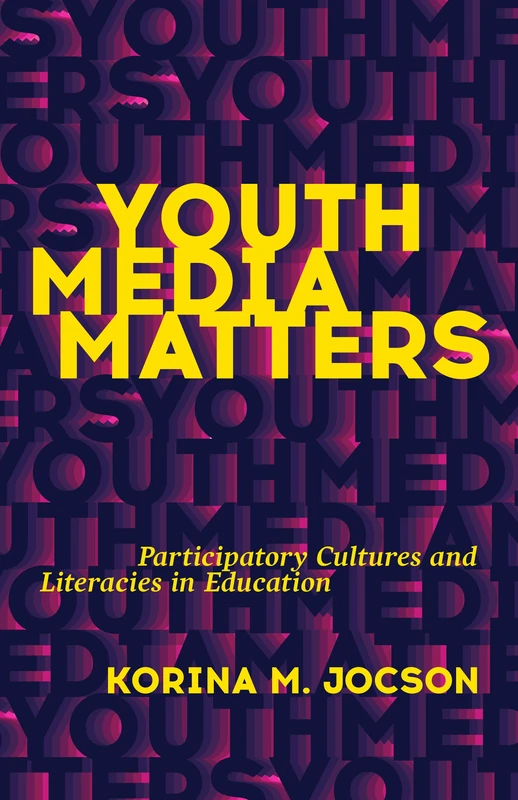 Youth Media Matters: Participatory Cultures and Literacies in Education