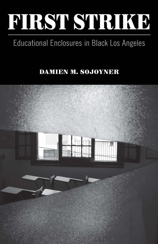 First Strike: Educational Enclosures in Black Los Angeles (Posthumanities)