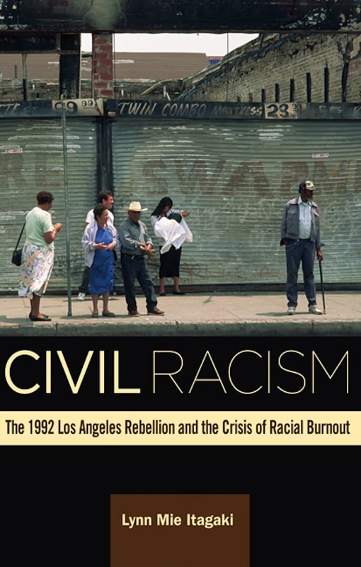 Civil Racism: The 1992 Los Angeles Rebellion and the Crisis of Racial Burnout - Image 1