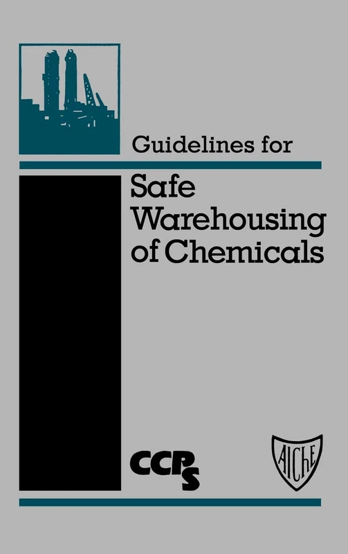 Guidelines for Safe Warehousing of Chemicals (Center for Chemical Process Safety Guidelines)