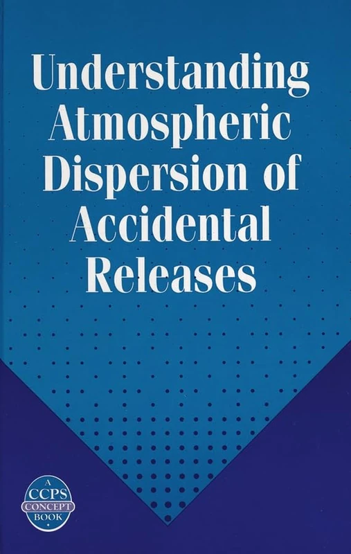 Understanding Atmospheric Dispersion of Accidental Releases: 11 (A CCPS Concept Book) - Image 1