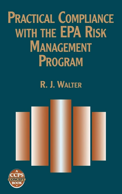 Practical Compliance with the EPA Risk Management Program (A CCPS Concept Book)
