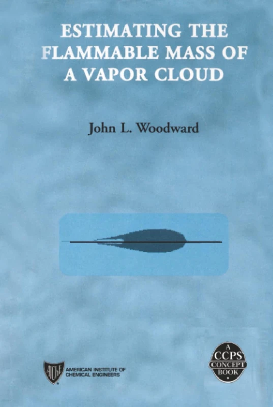 Estimating the Flammable Mass of a Vapor Cloud: 12 (A CCPS Concept Book)